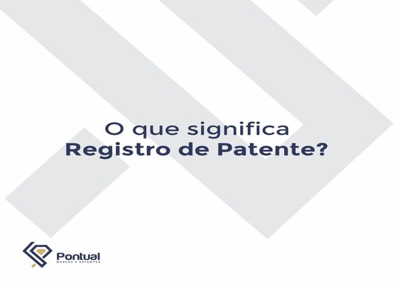 O que significa Registro de Patente?