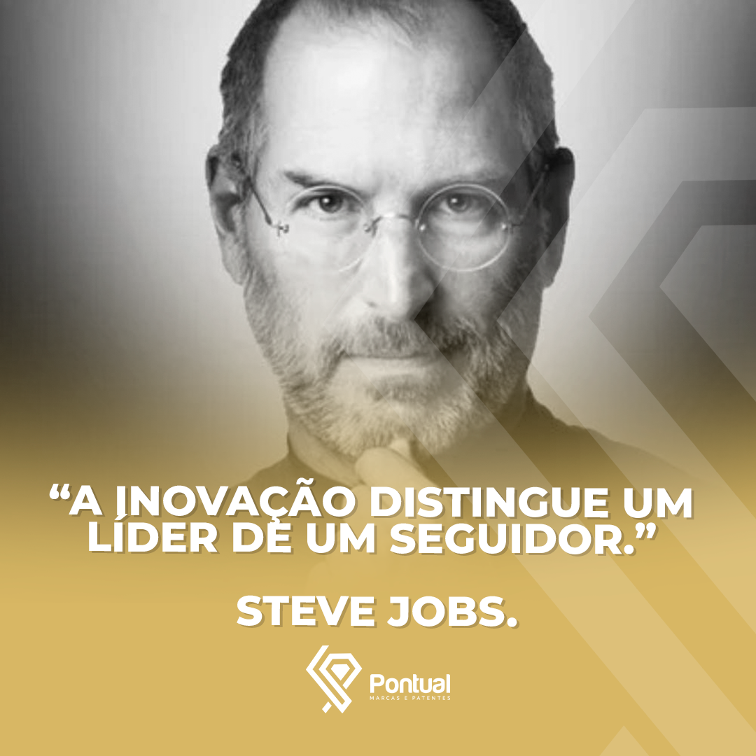 “A inovação distingue um líder de um seguidor.” - Steve Jobs.