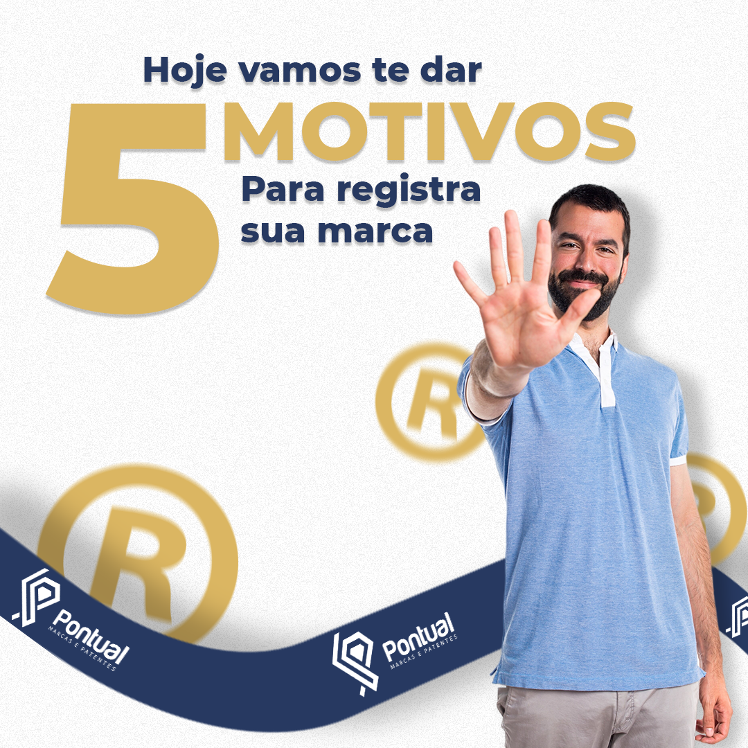 Hoje vamos te dar 5 motivos para registrar a sua marca