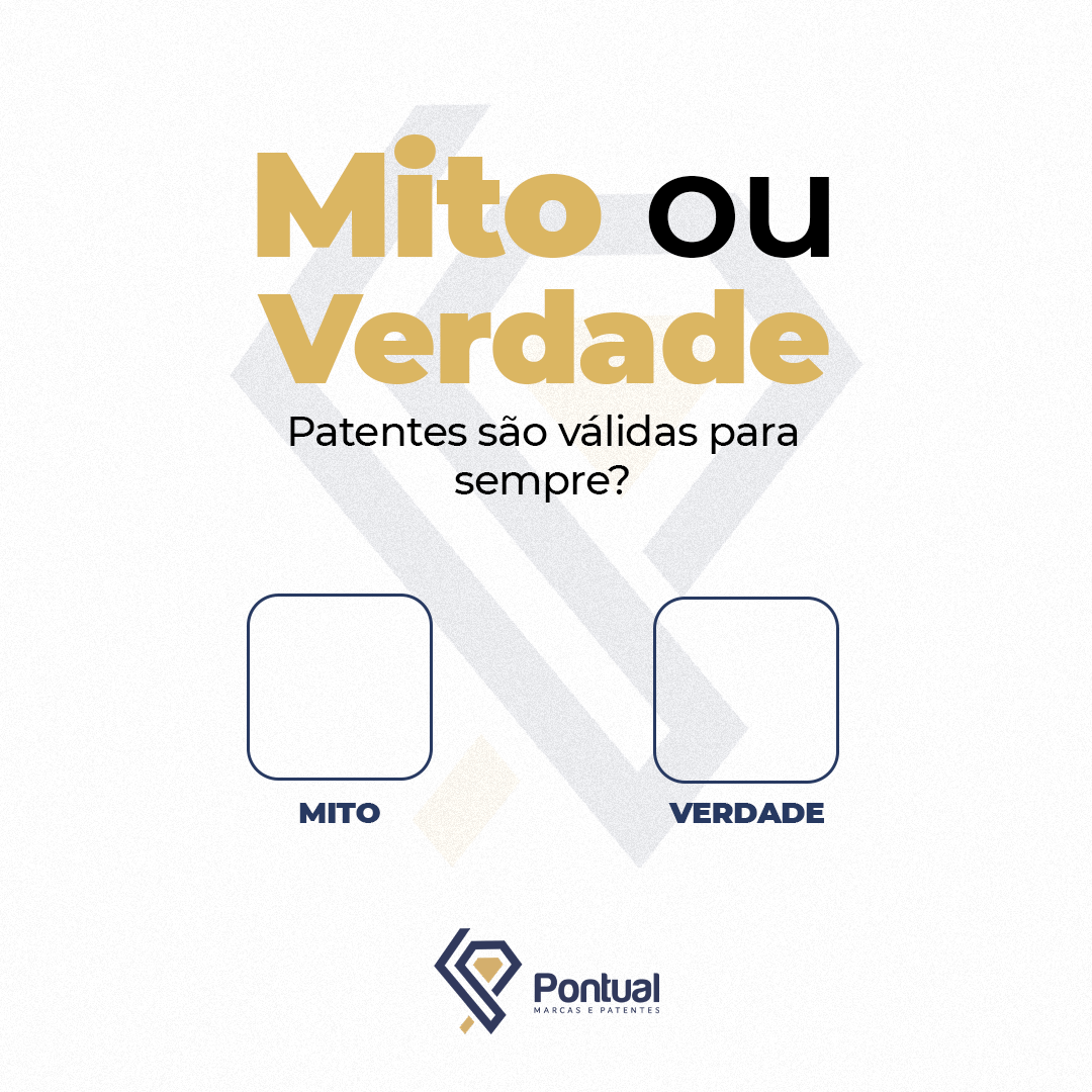 Mito ou Verdade: Patentes são válidas para sempre?