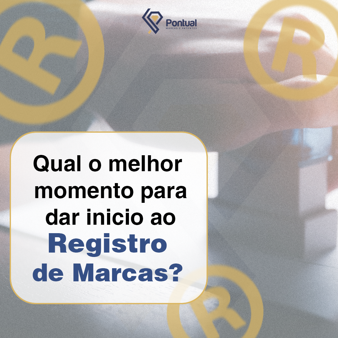 Qual o melhor momento para dar início ao registro de marca?