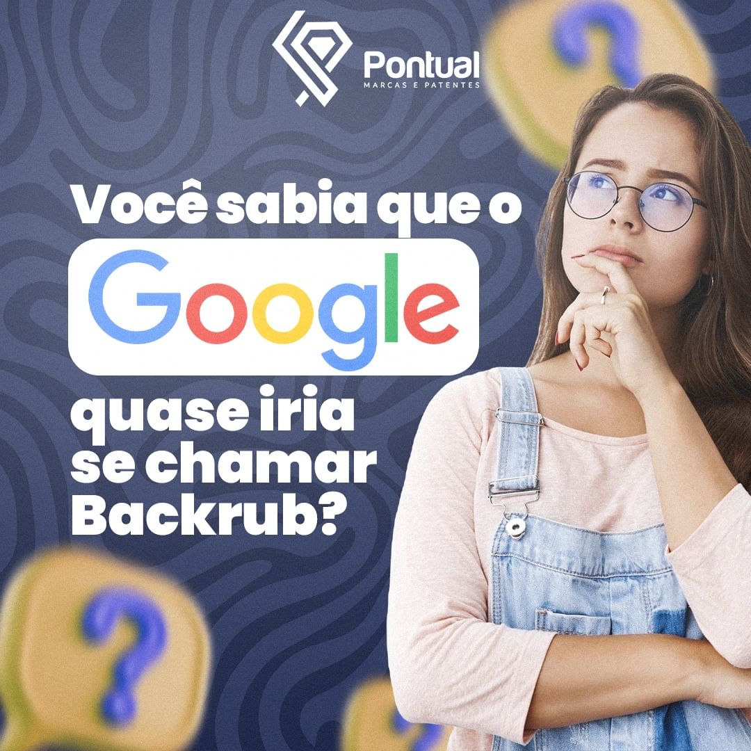 Você sabia que o Google quase iria se chamar Backrub?